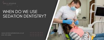 When do we use sedation dentistry